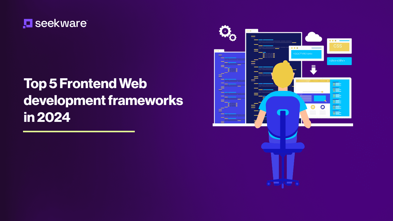 Top 5 Web development frameworks in 2024: The Frontend Forecast